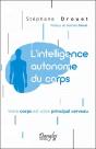 L'Intelligence Autonome Du Corps - Votre Corps Est Votre Principal Cerveau - Preview