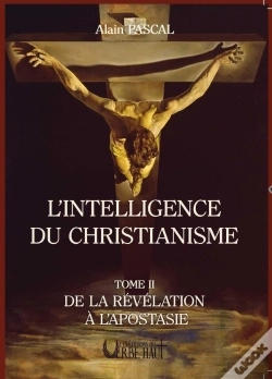 Capa do artigo L'Intelligence Du Christianisme - Tome 2 : De La Revelation A L'Apostasie
