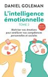 L'Intelligence Émotionnelle Tome 2 ; Maîtriser Nos Émotions Pour Améliorer Nos Compétences Personneles Et Sociales