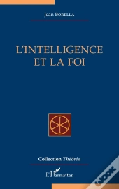 L'Intelligence Et La Foi