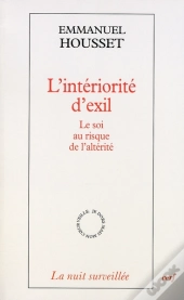 L'Intériorité D'Exil ; Le Soi Au Risque De L'Altérité