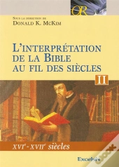 L'Interprétation De La Bible Au Fil Des Siècles T.2 ; Xvie-Xviie Siècles