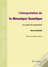 L'Interprétation De La Mécanique Quantique ; Une Approche Pragmatiste