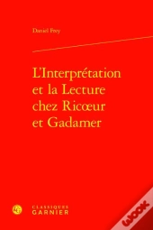 L'Interprétation Et La Lecture Chez Ricoeur Et Gadamer