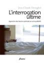L'Interrogation L'Ultime ; Approche Des Besoins Spirituels En Soins Palliatifs - Preview