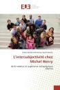 L'Intersubjectivite Chez Michel Henry - Archi-Relation Et Experience Metaphysique D'Autrui - Preview