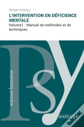 L'Intervention En Déficience Mentale (Volume1) : Manuel De Méthodes Et De Techniques