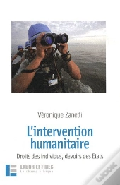L'Intervention Humanitaire - Droits Des Individus, Devoirs Des Etats
