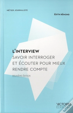 Capa do artigo L'Interview ; Savoir Interroger Et Écouter Pour Mieux Comprendre (2e Édition)