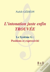 L'Intonation Juste Enfin Trouvée ; Le Système G : Positions Et Expressivité
