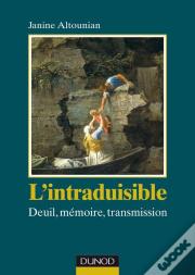 L'Intraduisible - Deuil, Mémoire, Transmission : Deuil, Mémoire, Transmission