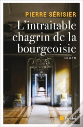 L'Intraitable Chagrin De La Bourgeoisie