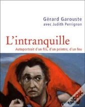 L'Intranquille ; Autoportrait D'Un Fils, D'Un Peintre, D'Un Fou