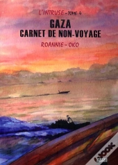 L'Intruse T.4 ; Gaza, Carnet De Non-Voyage