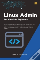 Linux Admin For Absolute Beginners