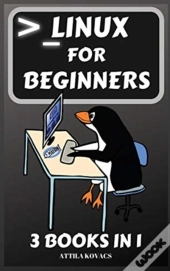 Linux For Beginners: 3 Books In 1