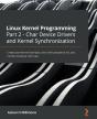 Linux Kernel Programming Part 2 - Char Device Drivers And Kernel Synchronization - Preview