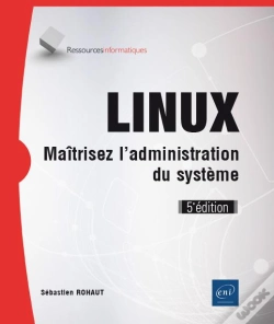 Capa do artigo Linux - Maitrisez L'Administration Du Systeme (5e Edition)