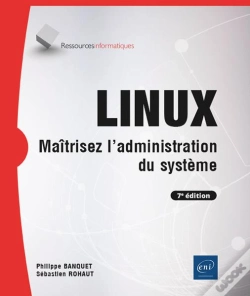 Capa do artigo Linux - Maîtrisez L'Administration Du Système (7e Édition) : Maîtrisez L'Administration Du Système (7e Édition)