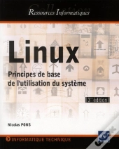 Linux - Principes De Base De L'Utilisation Du Systeme [3e Edition]