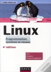 Linux ; Programmation, Système Et Réseau ; Cours Et Exercices Corrigés (4e Édition)