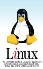 Linux: The Ultimate Guide To Linux For B - Preview
