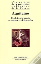 L'Inventaire Du Patrimoine Culinaire : L'Aquitaine