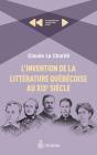 L'Invention De La Littérature Québécoise Au Xixe Siècle - Preview