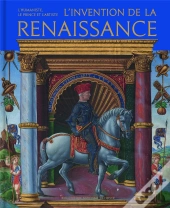L'Invention De La Renaissance : L'Humaniste, Le Prince Et L'Artiste