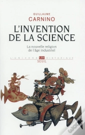 L'Invention De La Science ; La Nouvelle Religion De L'Âge Industriel