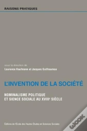 L'Invention De La Société ; Nominalisme Politique Et Science Sociale Au Xviii Siècle