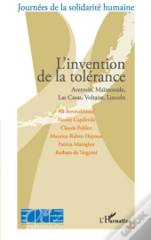 L'Invention De La Tolérance ; Averroès, Maïmonide, Las Casas, Voltaire, Lincoln