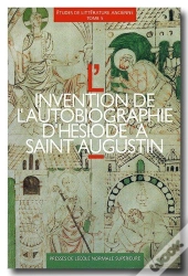 L'Invention De L'Autobiographie D'Hésiode À Saint Augustin