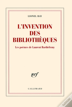 Capa do artigo L'Invention Des Bibliothèques ; Les Poèmes De Laurent Barthélémy