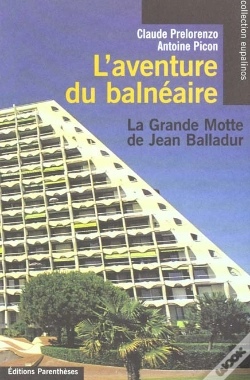 Capa do artigo L'Invention Du Balneaire ; La Grande Motte De Jean Balladur