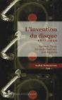 L'Invention Du Disque 1877-1949 ; Genèse De L'Usage Des Médias Musicaux Contemporains - Preview