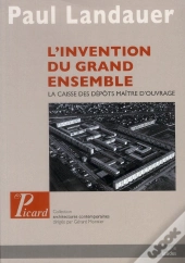 L'Invention Du Grand Ensemble ; La Caisse Des Dépots, Maître D'Ouvrage
