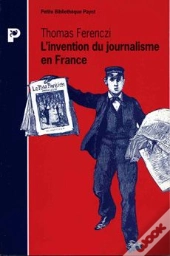 L'Invention Du Journalisme En France