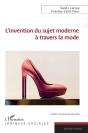 L'Invention Du Sujet Moderne À Travers La Mode - Preview