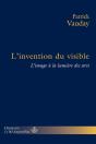 L'Invention Du Visible ; L'Image À La Lumière Des Arts - Preview