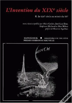 Capa do artigo L'Invention Du Xix Siècle Tome 2 : Le Xix Siècle Au Miroir Du Xx