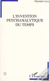 L'Invention Psychanalytique Du Temps