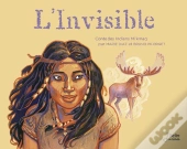 L'Invisible ; Contes Des Indiens Mi'Kmak