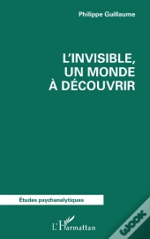 L'Invisible, Un Monde À Découvrir