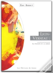 Lion-Verseau, La Passion Et La Grace