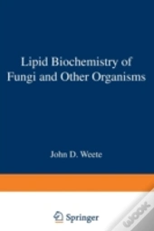 Lipid Biochemistry Of Fungi & Other Orga