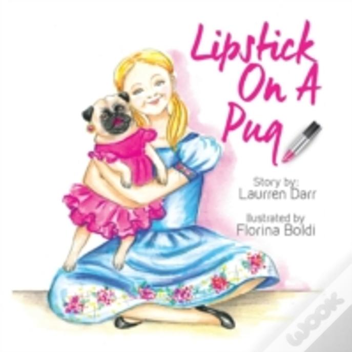 Lipstick On A Pug
