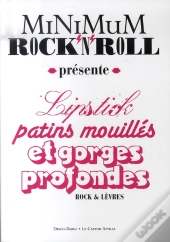 Lipstick, Patins Mouillés Et Gorges Profondes