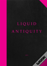 Liquid Antiquity
