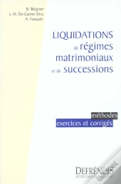 Liquidation De Regimes Matrimoniaux Et Successions ; Methodes Exercices Et Corriges